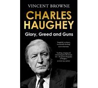 Charles Haughey: Glory, Greed and Guns - Vincent Browne - Eriu - ebook (ePub) - Livre