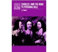Charles I and the Road to Personal Rule, Cambridge Studies in Early Modern British History L.J. Reeve (Auteur)