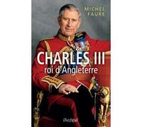 Charles III roi d'Angleterre Michel Faure (Auteur)