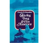 Charles Ives and His America Rossiter, Frank R. (Auteur)