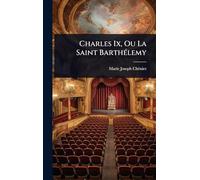 Charles Ix, Ou La Saint BarthÃ(c)lemy