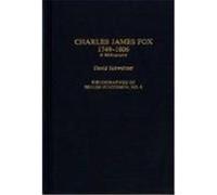 Charles James Fox, BIBLIOGRAPHIES OF BRITISH STATESMEN David Schweitzer (Auteur)