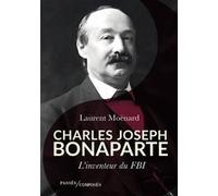 Charles Joseph Bonaparte: L'inventeur du FBI