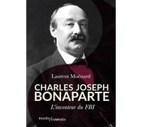 Charles Joseph Bonaparte: L'inventeur du FBI