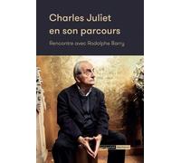 Charles Juliet en son parcours: Rencontre avec Rodolphe Barry