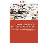 Charles Juliet, Yasmina Khadra: Deux Destins Croisés