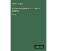 Charles Kingsley's Works. Yeast. A Problem: Vol. II