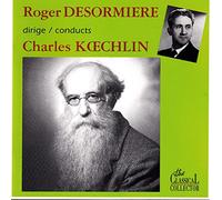 Charles Koechlin - R Desormiere Conducts