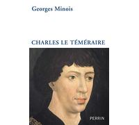 Georges Minois – Charles le Téméraire – Biographie – Broché