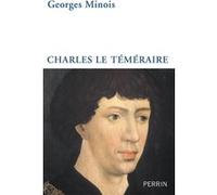 Georges Minois – Charles le Téméraire – Biographie – Broché