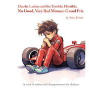 Charles Leclerc and the Terrible, Horrible, No Good, Very Bad Monaco Grand Prix: A book of sadness and disappointment for children