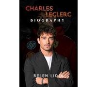 Charles Leclerc Biography: Driven by Passion, Fueled by Purpose.
