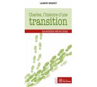 Charles, L'histoire D'une Transition - La Solution Est En Nous