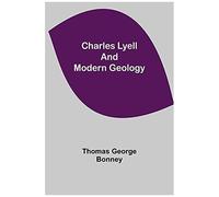 Charles Lyell And Modern Geology