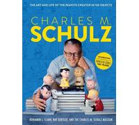 Charles M. Schulz : L'art et la vie du créateur des Peanuts en 100 objets (Peanuts Comics, Comic Strips, Charlie Brown, Snoopy)