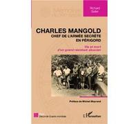 Charles Mangold, chef de l'armée secrète en Périgord Richard Seiler (Auteur)