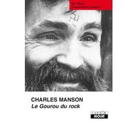 Charles Manson, le gourou du rock - So. Noël - Camion Blanc Eds - broché - Biographie