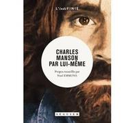 Charles Manson par lui-même Charles Manson (Auteur), Simon Liberati (Préface), Laurence Romance (Traduction)