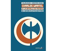 Charles Martel et la bataille de Poitiers: De l'histoire au mythe identitaire