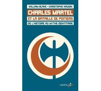 Charles Martel et la bataille de Poitiers - William Blanc - Libertalia - Poche - Essai