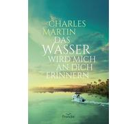 Charles Martin Julian Müller Das Wasser wird mich an dich erinnern (Poche)
