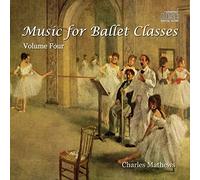 Charles Mathews - Music for Ballet Classes Volume 4