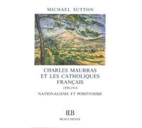 BB n°25 - Charles Maurras et les catholiques français 1890-1914 - Nationalisme et positivisme