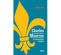 Charles Maurras - Le nationaliste intégral: Le nationaliste intégral