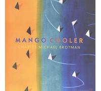 Charles Michael Brotman - Mango Cooler