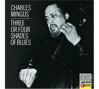 Mingus, Charles - Three Or Four Shades Of Blues