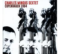 Charles Mingus Sextet - Copenhagen 1964 [Import]