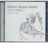 Charles Mingus Sextet Feat Eric Dolphy : Cornell 1964