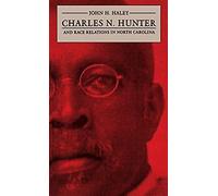 Charles N. Hunter And Race Relations In North Carolina
