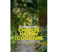 Charles Naudin à Collioure: Un jardin d'acclimatation au carrefour des sciences (1868-1878)