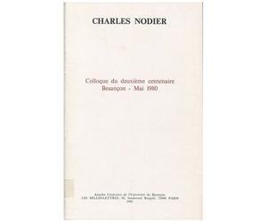 Charles Nodier - Colloque Du Deuxième Centenaire, Besançon, Mai 1980