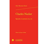 Charles Nodier: Épisodes et souvenirs de sa vie