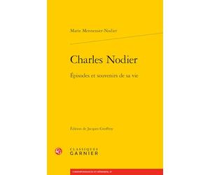 Charles Nodier: Épisodes et souvenirs de sa vie