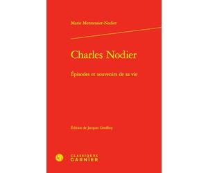 Charles Nodier: Épisodes et souvenirs de sa vie