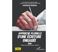 Charles Nokan Approche plurielle d'une écriture engagée - Tome 1 - K'Monti Jessé Diama - L'harmattan - broché - Biographie