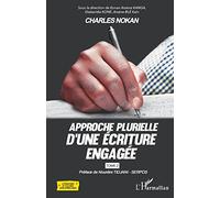 Charles Nokan Tome 2: Approche plurielle d'une écriture engagée