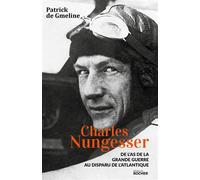 Charles Nungesser De l'As de la Grande Guerre au disparu de l'Atlantique - Patrick de Gmeline - Rocher Eds Du - broché - Biographie
