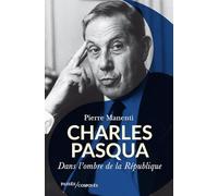 Charles Pasqua: L'homme de l'ombre de la République