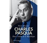 Charles Pasqua L'homme de l'ombre de la République - Pierre Manenti - Passés Composés - broché - Biographie
