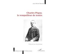 Charles Péguy, le rempailleur de textes