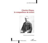 Charles Péguy, le rempailleur de textes