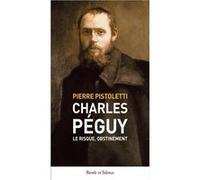 Charles Péguy. Le risque, obstinément Pierre Pistoletti (Auteur)