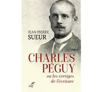 Charles Péguy ou les vertiges de l'écriture Jean-Pierre Sueur (Auteur)