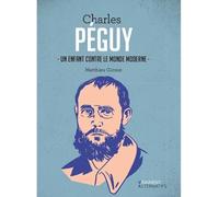 Charles Péguy : Un enfant contre le monde moderne