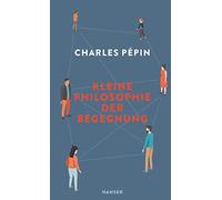 Charles Pépin Caroline Gutberlet Kleine Philosophie der Begegnung (Relié)