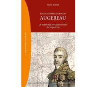 Charles Pierre François Augereau (1757-1816) - Le Maréchal Révolutionnaire De Napoléon